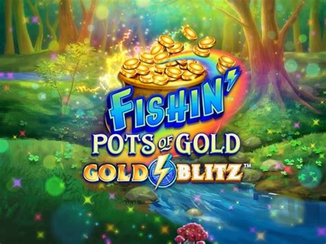 Jogue Fishin Pots Of Gold Gold Blitz online
